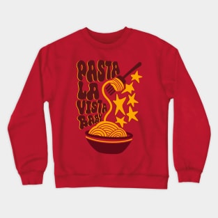 Pasta la vista baby Crewneck Sweatshirt